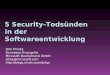 5 Security-Todsünden in der Softwareentwicklung Dirk Primbs Developer Evangelist Microsoft Deutschland GmbH dirkp@microsoft.com 