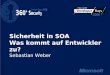 Sicherheit in SOA Was kommt auf Entwickler zu? Sebastian Weber