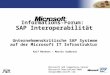 TM Microsoft SAP Competence Center Microsoft Deutschland GmbH mssapcc@  Informations-Forum: SAP Interoperabilit¤t Unternehmenskritische SAP