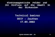 Stefan Schrader DESY - D5 -1 Elektromagnetische Felder und ihr Einfluss auf die Umwelt in der Diskussion Technical Seminar DESY – Zeuthen 17.09.2002