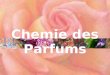 Chemie des Parfums. Festkörperchemie / WZU Chemie des Parfums Prof. Dr. Armin Reller Girls Day 27.04.2006 "Die Geschichte der Zivilisation ist eine Geschichte
