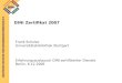 DEUTSCHE INITIATIVE FÜR NETZWERKINFORMATION E.V. DINI Zertifikat 2007 Frank Scholze Universitätsbibliothek Stuttgart Erfahrungsaustausch DINI-zertifizierter