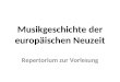 Musikgeschichte der europäischen Neuzeit Repertorium zur Vorlesung
