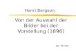 Henri Bergson: Von der Auswahl der Bilder bei der Vorstellung (1896) Jan Storek