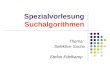 Spezialvorlesung Suchalgorithmen Thema: Selektive Suche Stefan Edelkamp