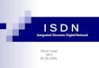I S D N Integrated Services Digital Network Ulrich Peter IAV2 02.05.2005