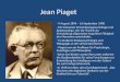Jean Piaget - 9 August 1896 – 16 September 1980 - Ein Schweizer Entwicklungspsychologe und Epistemologe, der die Theorie zur Entwicklung allgemeiner kognitiver