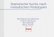 Statistische Suche nach melodischen Prototypen Musikwissenschaftliches Institut Hamburg WS 2005/06 Klaus Frieler