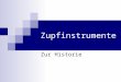 Zupfinstrumente Zur Historie. Zupfinstrumente Akustik und Technik