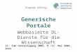 Generische Portale Webbasierte DL-Dienste für die Wissenschaft Stephan Körnig 11. IuK-Jahrestagung 2005, 9.-11. Mai 2005, Bonn