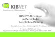 KIBNET-Aktivitäten im Bereich der beruflichen Bildung Regionalkonferenz Baden-Württemberg: Mehr IT-Ausbildung-jetzt! 8. Dezember 2003 | Melanie Kanzler