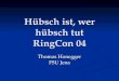 Hübsch ist, wer hübsch tut RingCon 04 Thomas Honegger FSU Jena