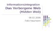 Informationsintegration Das Verborgene Web (Hidden Web) 09.02.2006 Felix Naumann