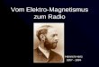 Vom Elektro-Magnetismus zum Radio Heinrich Hertz 1857 - 1894
