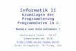 Informatik II Grundlagen der Programmierung Programmieren in C Module und Bibliotheken 1 Hochschule Fulda – FB ET Sommersemester 2010 