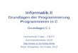 Informatik II Grundlagen der Programmierung Programmieren in C Grundlagen C 1 Hochschule Fulda – FB ET Sommersemester 2010 