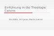 Einführung in die Theologie Calvins SS 2005. Uni Jena. Martin Leiner