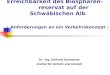Erreichbarkeit des Biosphären- reservat auf der Schwäbischen Alb - Anforderungen an ein Verkehrskonzept - Dr.- Ing. Gerhard Schwenzer Institut für Verkehr