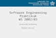 Lehrstuhl für Theoretische Informatik Universität Passau Software Engineering Praktikum WS 2002/03 Technische Einführung Michael Forster