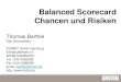 1 Balanced Scorecard Chancen und Risiken Thomas Barthel Dipl.Informatiker FORBIT GmbH Hamburg Eimsbüttelerstr.18 22769 HAMBURG Tel.: 040 4392336 Fax: 040