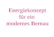 Energiekonzept für ein modernes Bernau. Unsere derzeitige lokale Situation: Überschwemmungsgefahr durch Klimaveränderungen Gefährdetes Prädikat Luftkurort