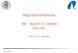 WS 2006-07 Prof. Dr. Th. Ottmann Algorithmentheorie 09 - Suche in Texten KMP, BM