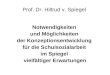 Prof. Dr. Hiltrud v. Spiegel Notwendigkeiten und Möglichkeiten der Konzeptionsentwicklung für die Schulsozialarbeit im Spiegel vielfältiger Erwartungen