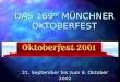 DAS 169 te MÜNCHNER OKTOBERFEST 21. September bis zum 6. Oktober 2002