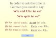 One oclock. ein Uhr. two oclock. zwei Uhr. three oclock. drei Uhr. index In order to ask the time in German you need to say: Wie viel Uhr ist es? Es ist