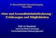 Alter und Gesundheitsheitsförderung - Erfahrungen und Möglichkeiten Olaf v.d. Knesebeck Institut für Medizin-Soziologie Universitätsklinikum Hamburg-Eppendorf