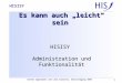 HISISY-GX Es kann auch leicht sein HISISY Administration und Funktionalität Dieter Oppermann und Lena Sazonova, Nutzertagung 2003 1 HISISY