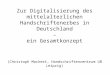 Zur Digitalisierung des mittelalterlichen Handschriftenerbes in Deutschland – ein Gesamtkonzept (Christoph Mackert, Handschriftenzentrum UB Leipzig)