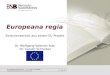 Europeana regia Zwischenbericht aus einem EU-Projekt Dr. Wolfgang-Valentin Ikas Dr. Carolin Schreiber Dr. Wolfgang-Valentin IKAS · Dr. Carolin SCHREIBER