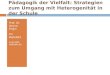 Pädagogik der Vielfalt: Strategien zum Umgang mit Heterogenität in der Schule Prof. Dr. Havva Engin FH Bielefeld engin@fh- bielefeld.de