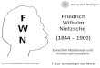 Apl. Prof. Dr. Renate Breuninger Sommersemester 2011 Friedrich Wilhelm Nietzsche (1844 – 1900) Zwischen Idealismus und Existenzphilosophie: 7. Zur Genealogie