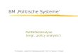 TU Dresden - Institut für Politikwissenschaft - Prof. Dr. Werner J. Patzelt BM Politische Systeme Politikfeldanalyse (engl. policy analysis)