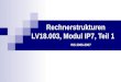 Rechnerstrukturen LV18.003, Modul IP7, Teil 1 WS 2006-2007