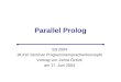 Parallel Prolog SS 2004 18.410 Seminar Programmiersprachenkonzepte Vortrag von Zehra Öztürk am 17. Juni 2004