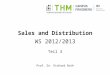 Sales and Distribution WS 2012/2013 Teil 3 Prof. Dr. Richard Roth