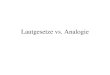 Lautgesetze vs. Analogie. Wesentliches Ziel der historischen Linguistik Rekonstruktion von Protoformen aufgrund von Variationen in belegten Formen in
