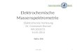 Elektrochemische Massenspektrometrie Elektrochemie Vorlesung Dr. Constanze Donner WS 2010/11 14.01.2011 1 Baha Dib