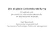 Die digitale Selbstdarstellung Privatheit und persönliche Informationskontrolle im technischen Wandel Ralf Bendrath Technische Universität Delft Fachbereich