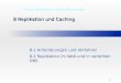 1 8 Replikation und Caching 8.1 Anforderungen und Verfahren 8.2 Replikation im Web und in verteilten DBS 7 Event Notification / Aktive Datenbanken
