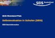 SEIS Rheinland-Pfalz Selbstevaluation in Schulen (SEIS) SEIS Basisinformation