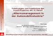 Alternsmanagement in der Automobilindustrie NETAB Bewältigungsstrategien zum demographischen Wandel 13.09.05 Oldenburg Folie 1 E.K. Erfahrungen und Ergebnisse