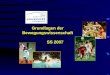 Grundlagen der Bewegungswissenschaft SS 2007 A. Bund: Grubdlagen der Bewegungswissenschaft Mentales Training 1. Einf¼hrung 2. Empirische Befunde 3. Erkl¤rungs