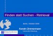 Finden statt Suchen - Retrieval Kerstin Zimmermann Universität Oldenburg Berlin, Oktober 2000
