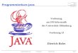 Programmierkurs Java Vorlesung 13 Dietrich Boles Seite 1 Programmierkurs Java Vorlesung am FB Informatik der Universität Oldenburg Vorlesung 13 Dietrich