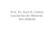 Prof. Dr. Karl-H. Göttert Geschichte der Rhetorik WS 2008/09