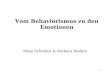 1 Vom Behaviorismus zu den Emotionen Mirja Schröder & Barbara Besken